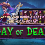 Day of Dead Rahasia Maxwin yang Mudah Didapat